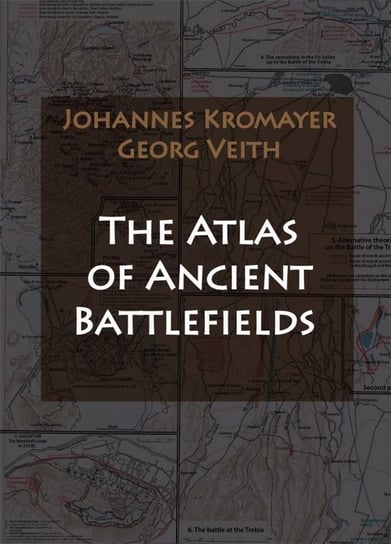The Atlas of Ancient Battlefields Opracowanie zbiorowe