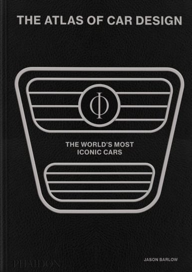 The Atlas of Car Design: The World's Most Iconic Cars (Onyx Edition) Barlow Jason
