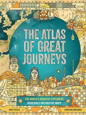 The Atlas of Great Journeys: The Story of Discovery in Amazing Maps Steele Philip