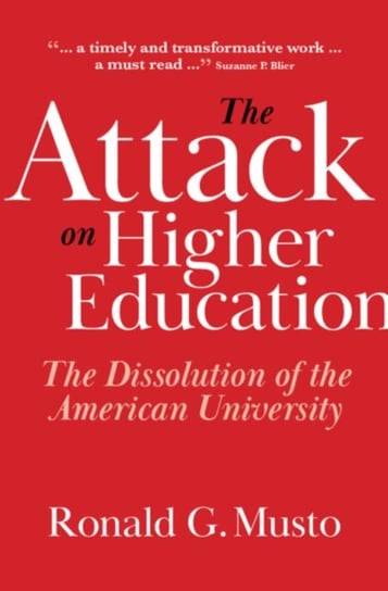 The Attack on Higher Education: The Dissolution of the American University Ronald G. Musto