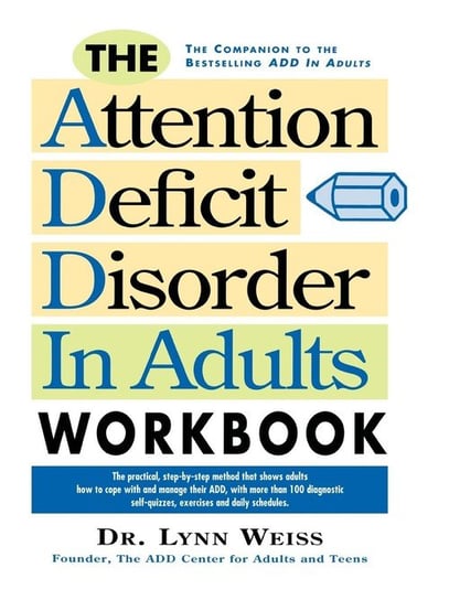 The Attention Deficit Disorder in Adults Workbook Weiss Lynn PhD