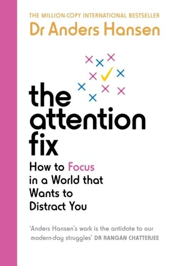 The Attention Fix: How to Focus in a World that Wants to Distract You Ebury Publishing