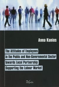 The attitudes of employees in the public and non-govermental sector towards local partnership supporting the labour market Kanios Anna