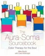 The Aura-Soma Sourcebook: Color Therapy for the Soul Booth Mike