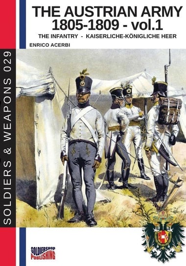 The Austrian army 1805-1809 - vol. 1 Acerbi Enrico