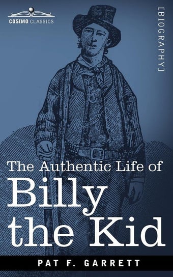 The Authentic Life of Billy the Kid Garrett Pat F.