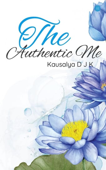 The Authentic Me Kausalya D J K