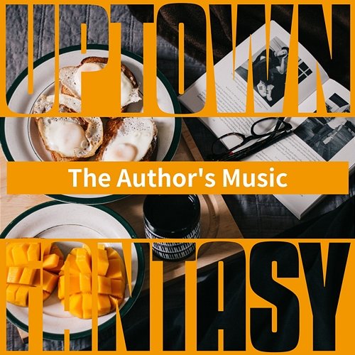 The Author's Music Uptown Fantasy