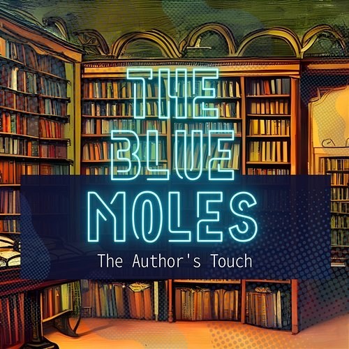 The Author's Touch The Blue Moles