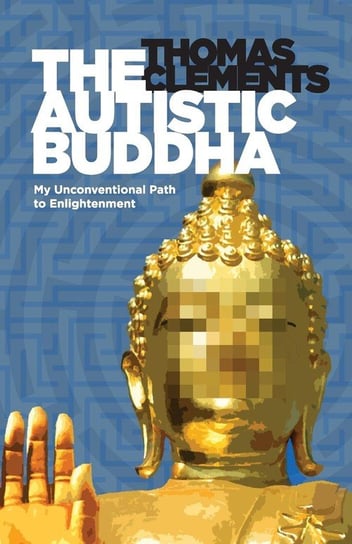 The Autistic Buddha Clements Thomas
