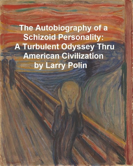 The Autobiography of a Schizoid Personality Larry Polin