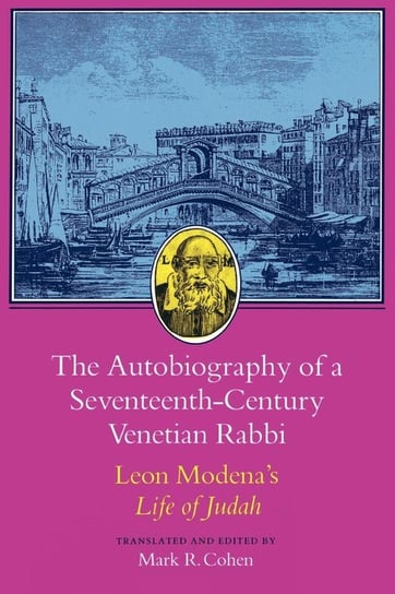 The Autobiography of a Seventeenth-Century Venetian Rabbi Modena Leone