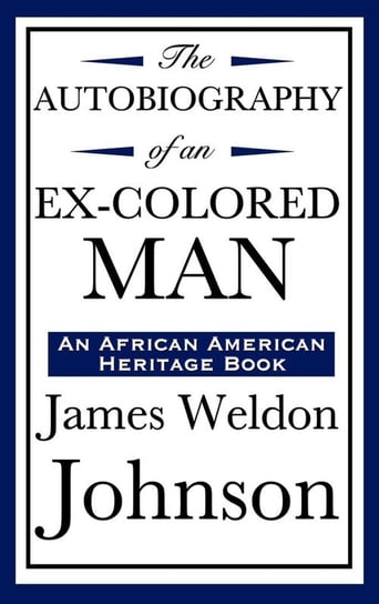 The Autobiography of an Ex-Colored Man (an African American Heritage Book) Johnson James Weldon