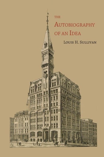 The Autobiography of an Idea Sullivan Louis H.