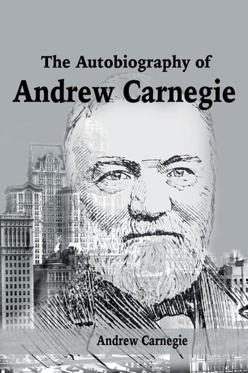 The Autobiography of Andrew Carnegie Carnegie Andrew