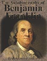 The Autobiography of Benjamin Franklin Benjamin Franklin