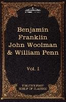 The Autobiography of Benjamin Franklin; The Journal of John Woolman; Fruits of Solitude by William Penn Woolman John, Franklin Benjamin