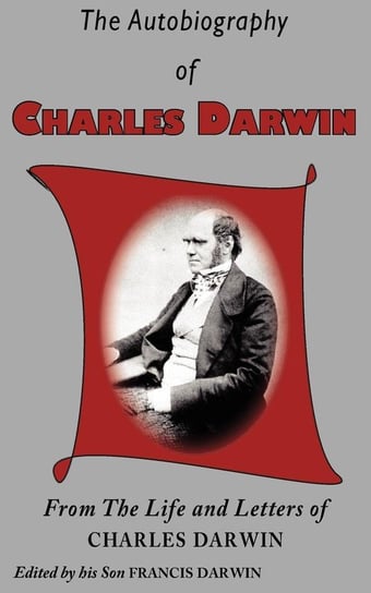 The Autobiography of Charles Darwin Darwin Charles