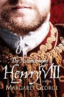 The Autobiography Of Henry VIII George Margaret