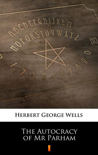 The Autocracy of Mr Parham Wells Herbert George