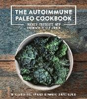 The Autoimmune Paleo Cookbook: An Allergen-Free Approach to Managing Chronic Illness Trescott Mickey