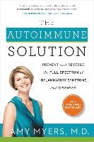 The Autoimmune Solution: Prevent and Reverse the Full Spectrum of Inflammatory Symptoms and Diseases Myers Amy