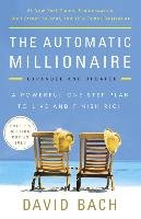 The Automatic Millionaire. A Powerful One-Step Plan to Live and Finish Rich Bach David