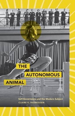 The Autonomous Animal Rasmussen Claire E.