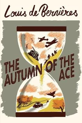 The Autumn of the Ace De Bernieres Louis