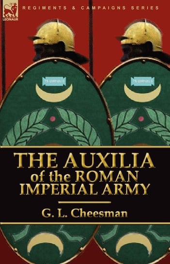The Auxilia of the Roman Imperial Army Cheesman G. L.