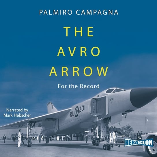 The Avro Arrow. For The Record Palmiro Campagna