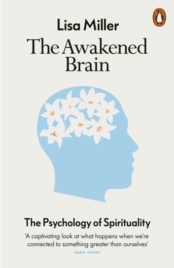The Awakened Brain: The Psychology of Spirituality Miller Lisa