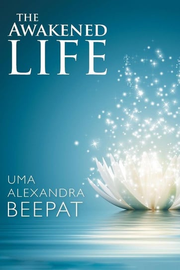 The Awakened Life Beepat Uma Alexandra
