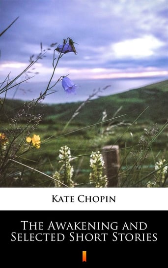 The Awakening and Selected Short Stories Chopin Kate