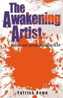 The Awakening Artist: Madness and Spiritual Awakening in Art Howe Patrick