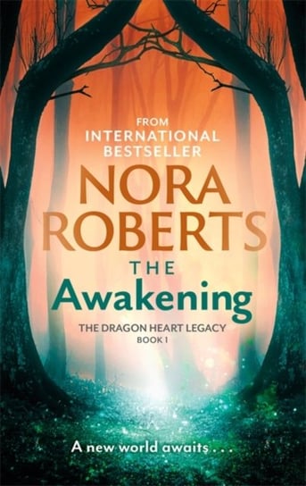 The Awakening: The Dragon Heart Legacy Book 1 Nora Roberts