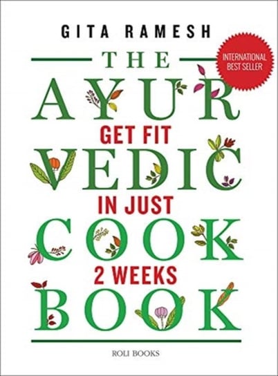 The Ayurvedic Cookbook: Get Fit in Just Two Weeks Gita Ramesh