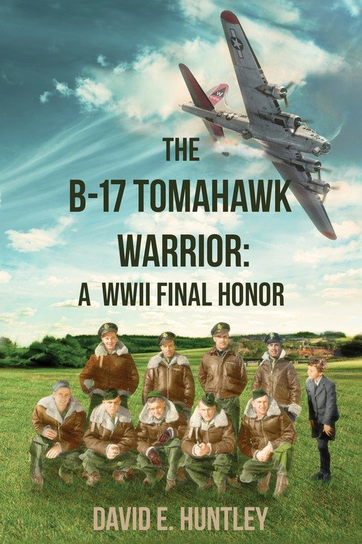 The B-17 Tomahawk Warrior David  E Huntley