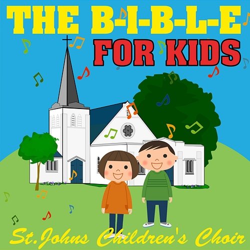 The B-I-B-L-E for Kids St. John's Children's Choir