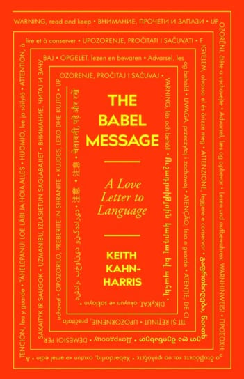 The Babel Message: A Love Letter to Language Keith Kahn-Harris
