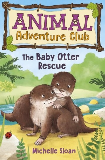 The Baby Otter Rescue. Animal Adventure Club. Volume 2 Michelle Sloan