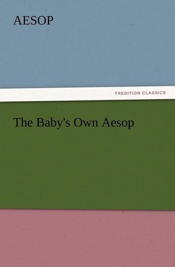 The Baby's Own Aesop Aesop