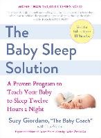 The Baby Sleep Solution: A Proven Program to Teach Your Baby to Sleep Twelve Hours a Night Giordano Suzy, Abidin Lisa