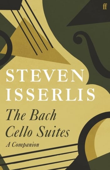 The Bach Cello Suites: A Companion Isserlis Steven