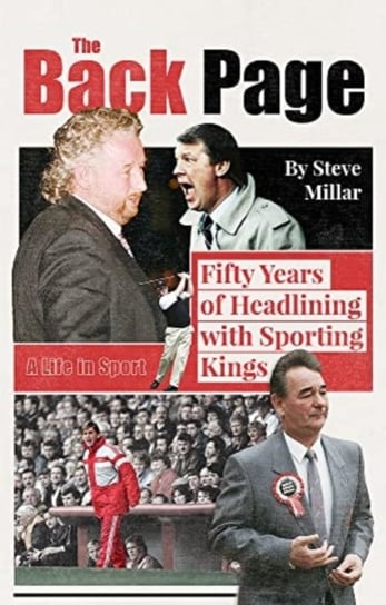 The Back Page: Fifty Years Headling with Sporting Kings Pitch Publishing Ltd