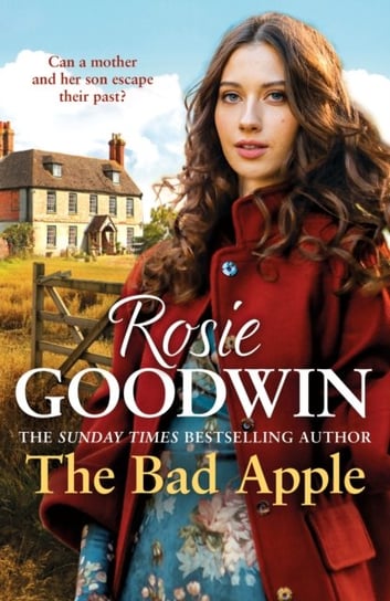 The Bad Apple: A powerful saga of surviving and loving against the odds Rosie Goodwin