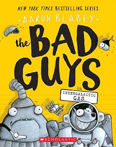 The Bad Guys in Intergalactic Gas (The Bad Guys #5) Blabey Aaron