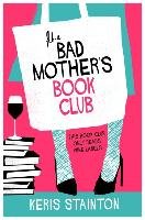 The Bad Mothers' Book Club Stainton Keris