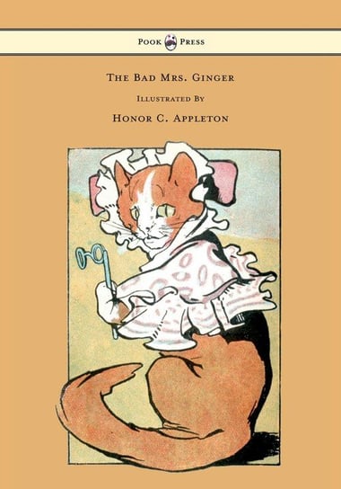 The Bad Mrs. Ginger Illustrated by Honor Appleton Appleton Honor C.