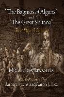 "The Bagnios of Algiers" and "the Great Sultana" Cervantes Miguel